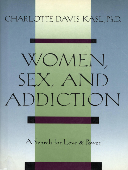 Title details for Women, Sex, and Addiction by Charlotte Kasl - Available